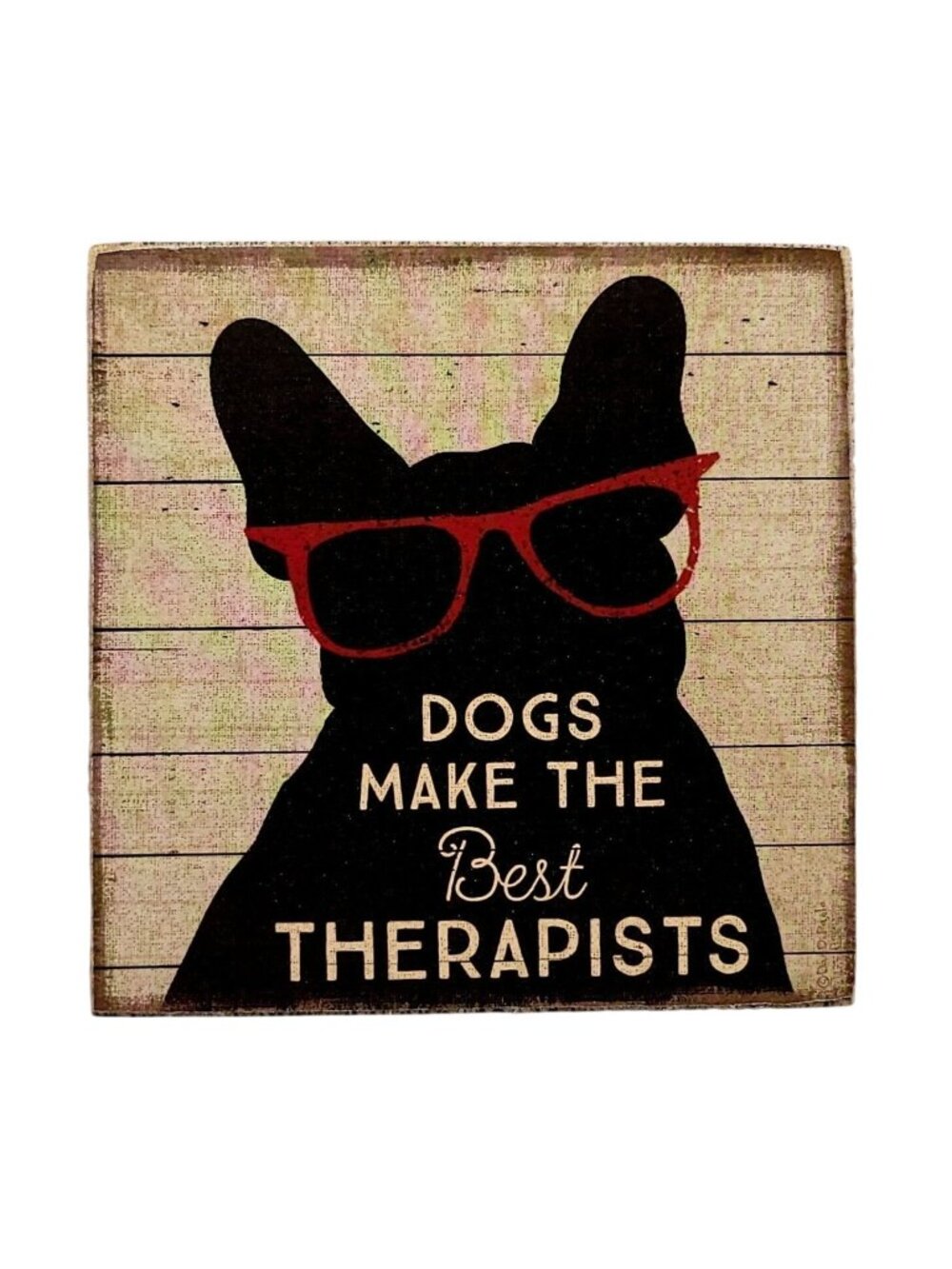 Dogs Make The Best Therapists Wooden Block Sign By Primitives By Kathy 5x5 in